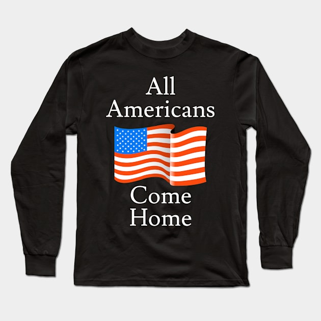 All Americans Come Home Long Sleeve T-Shirt by Jaffe World